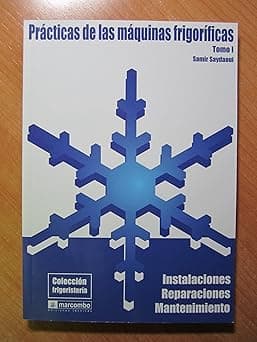 Portada de Prácticas de las Máquianas Frigoríficas (Tomo I): Instalaciones, Reparaciones y Mantenimiento (COLECCIÓN FRIGORISTERÍA)