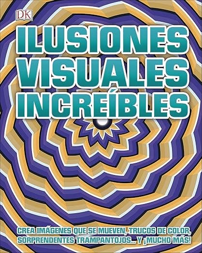 Portada de Ilusiones visuales increíbles: Crea imágenes sorprendentes que se mueven, trucos de color, sorprendentes trampantojos y ¡mucho más! (Hobbies)