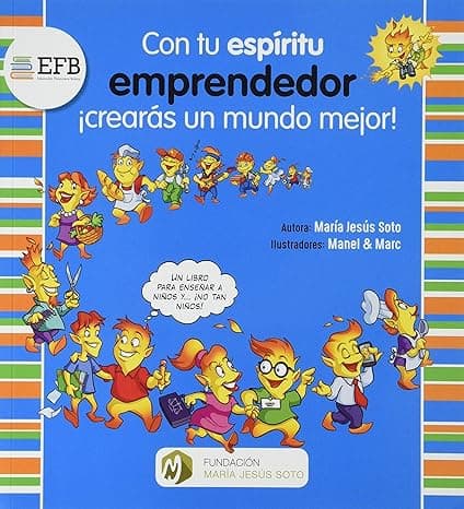 Portada de Con tu espíritu emprendedor ¡crearás un mundo mejor! (Economía práctica para niñ@s)