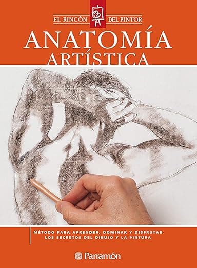 Portada de Anatomía artística: Método para aprender, dominar y disfrutar los secretos del dibujo y la pintura (El rincón del pintor)