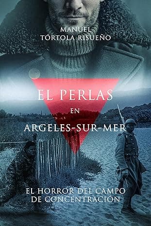 Portada de El Perlas en Argeles-sur-Mer: El horror del campo de concentración (Trilogía: “EL PERLAS” nº 2)